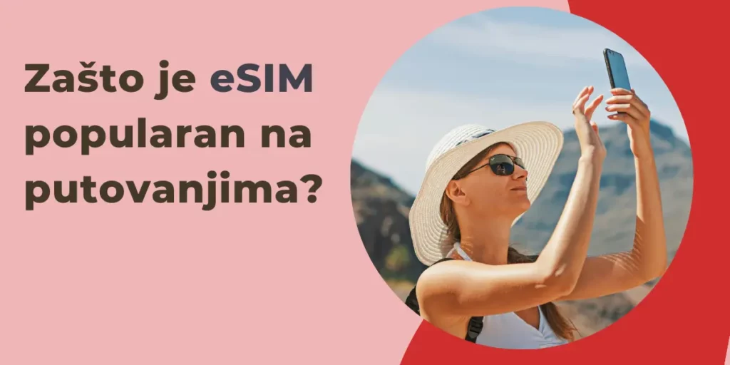 Zašto je eSIM popularan na putovanjima: 11 ključnih prednosti